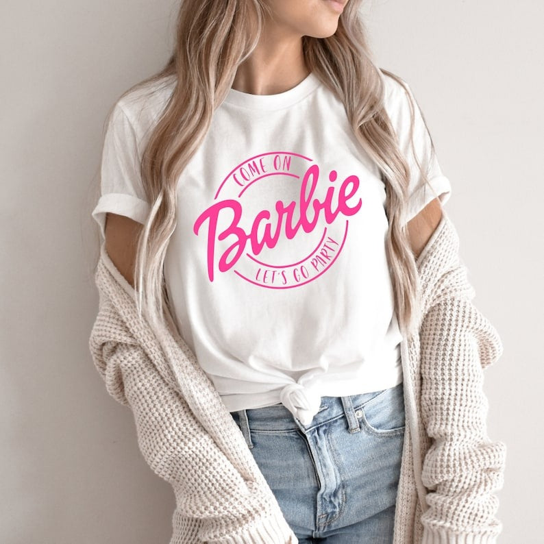 Come on Let's go party Barbie Shirt