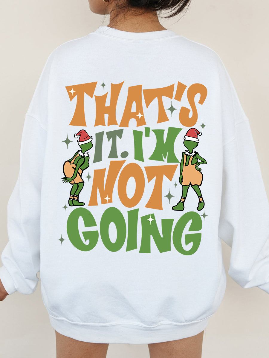 That's It I'M Not Going Sweatshirt