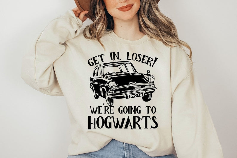 Get In Loser We Are Going To Hogwarts Sweatshirt