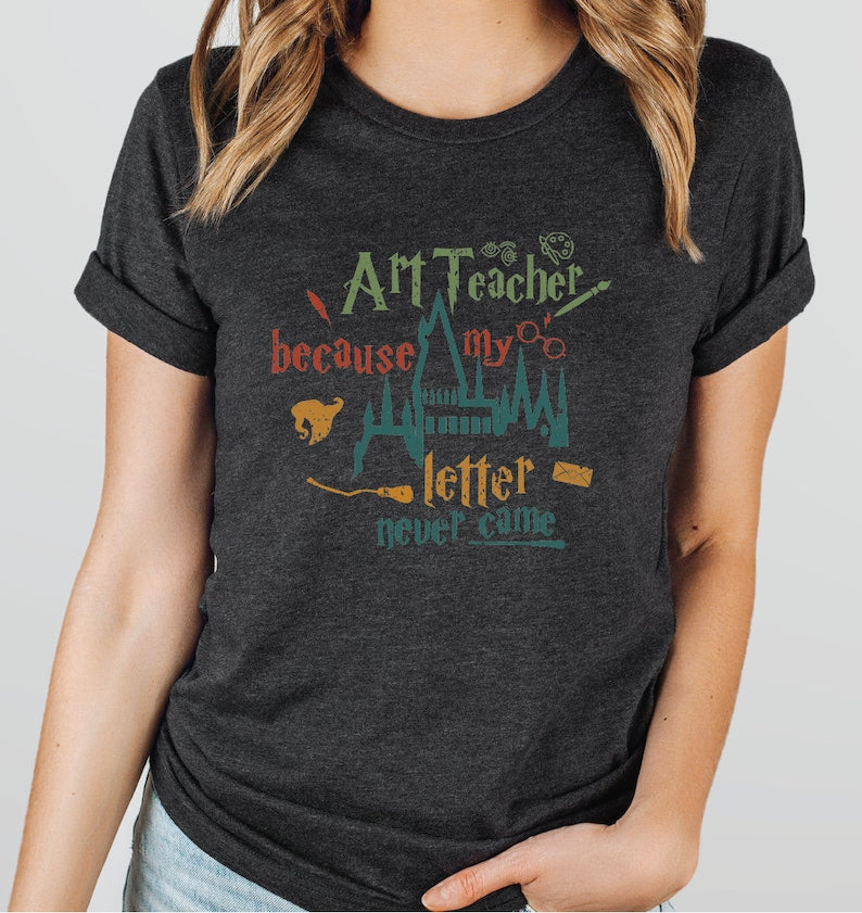 Because My Hogwarts Letter Never Come T-shirt