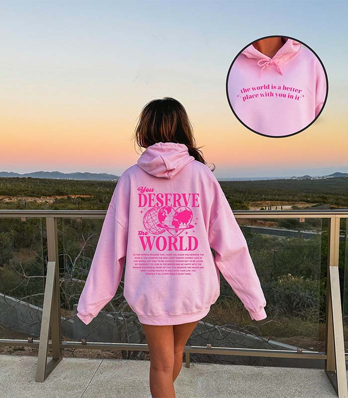 You Deserve The World Aesthetic Hoodie