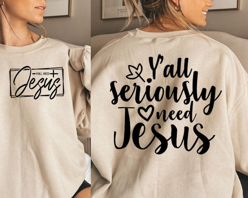 Y'all Need Sweatshirt