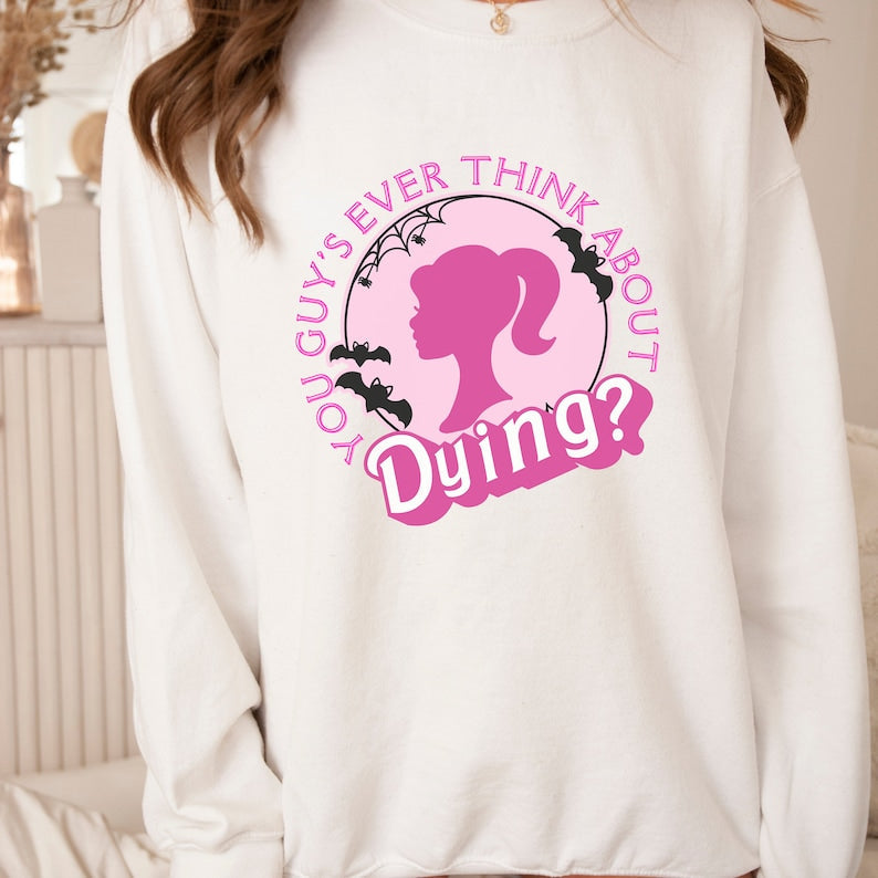 You Guys Ever Think About Dying Barbie Halloween Sweatshirt